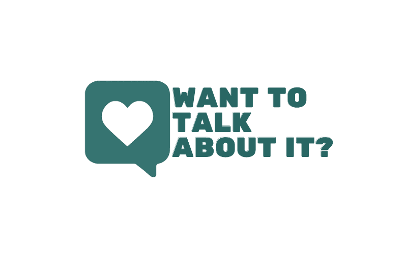 Want To Talk About It